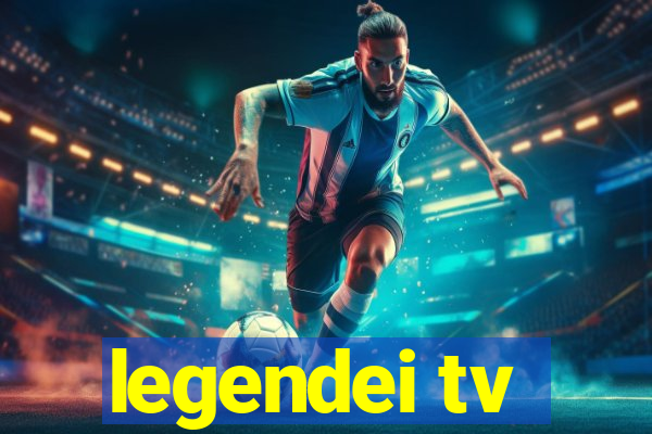 legendei tv