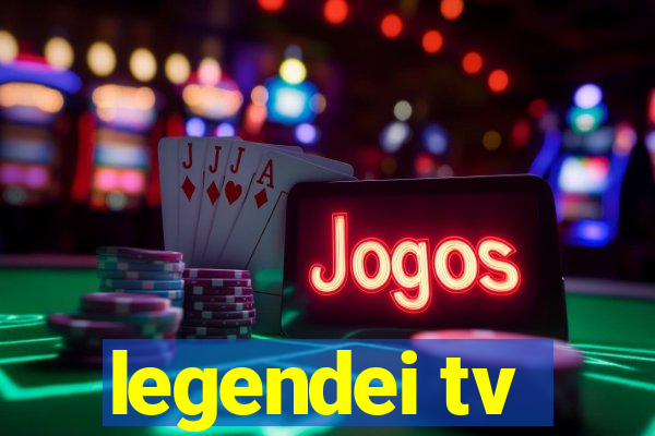 legendei tv