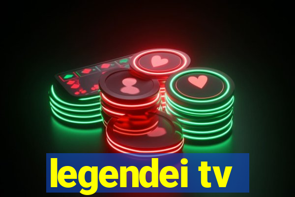 legendei tv