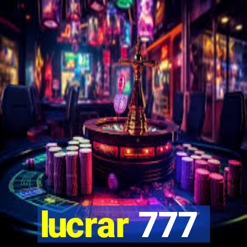 lucrar 777