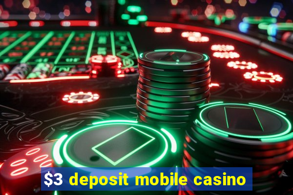 $3 deposit mobile casino