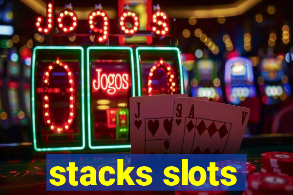 stacks slots