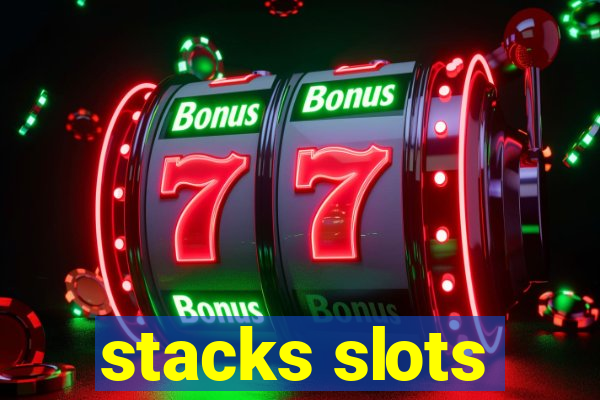 stacks slots