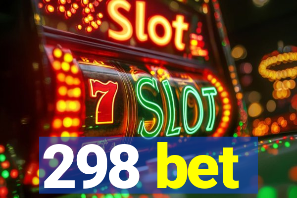 298 bet