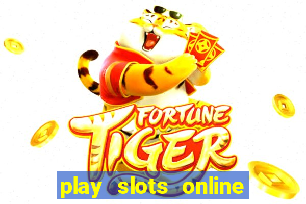 play slots online for money