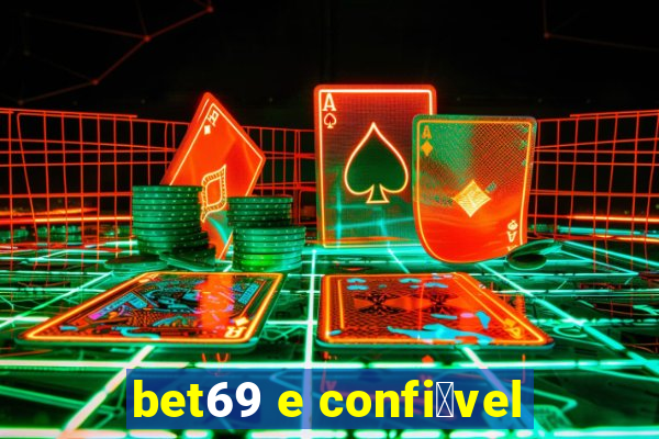 bet69 e confi谩vel