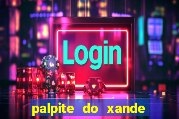 palpite do xande para hoje