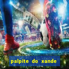 palpite do xande para hoje