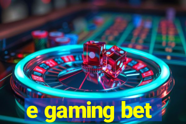 e gaming bet