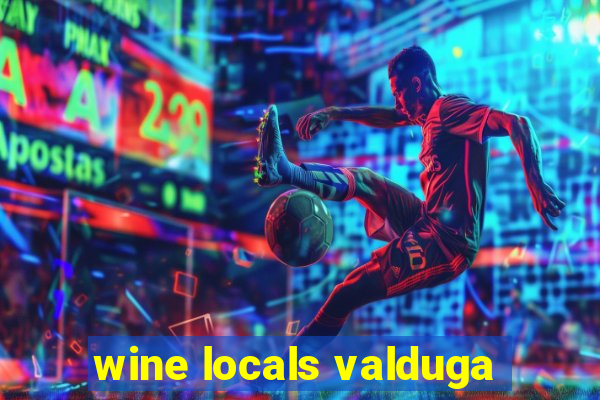 wine locals valduga