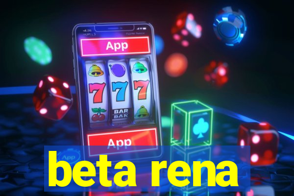 beta rena