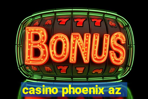 casino phoenix az