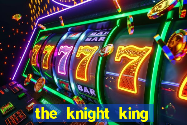 the knight king slot free play