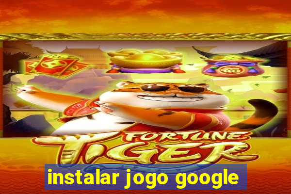 instalar jogo google