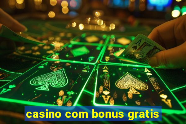 casino com bonus gratis