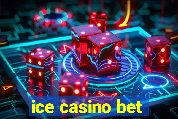 ice casino bet