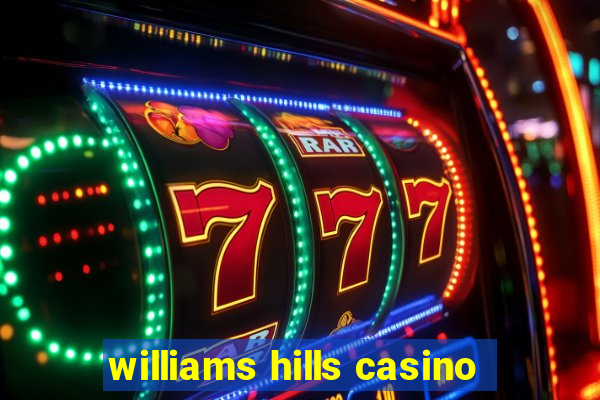 williams hills casino