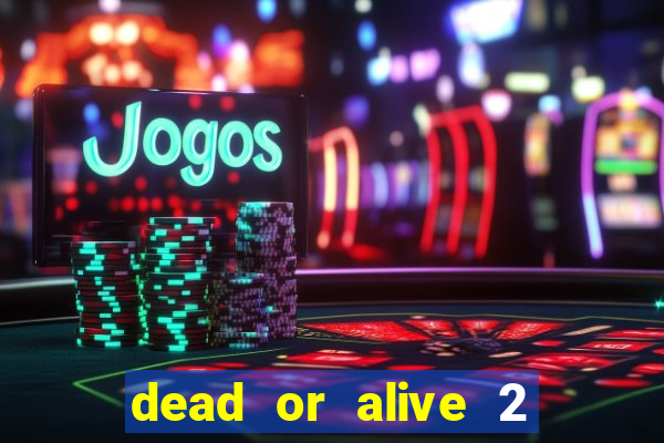 dead or alive 2 slot demo bonus buy