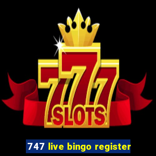 747 live bingo register