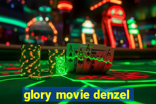 glory movie denzel