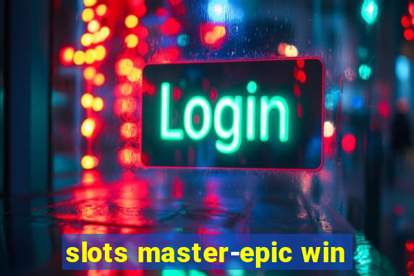 slots master-epic win