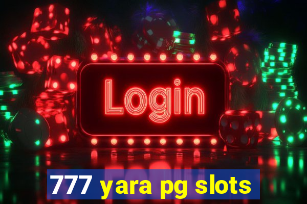 777 yara pg slots