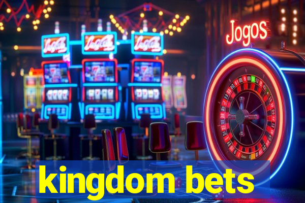 kingdom bets