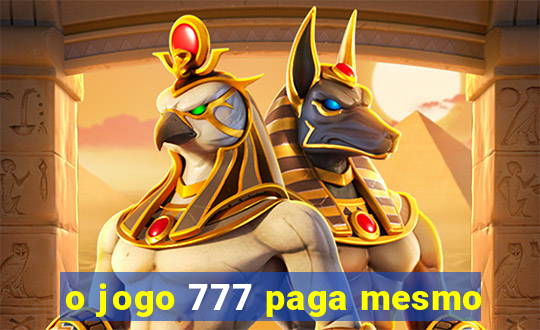 o jogo 777 paga mesmo