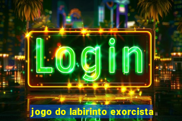 jogo do labirinto exorcista