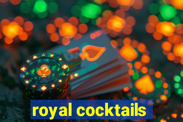 royal cocktails