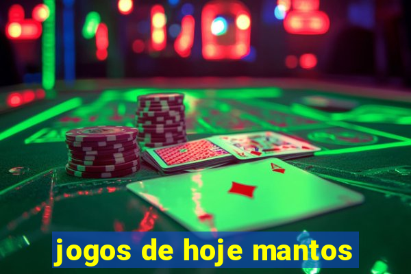 jogos de hoje mantos