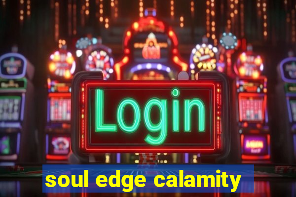 soul edge calamity