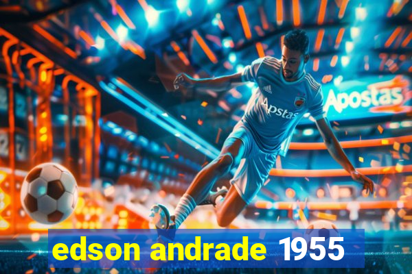 edson andrade 1955