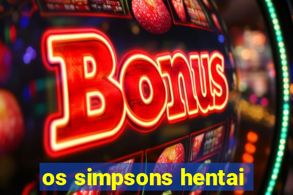 os simpsons hentai