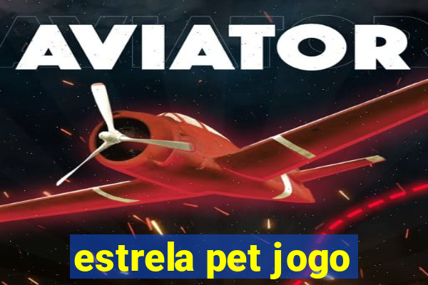 estrela pet jogo