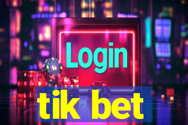 tik bet