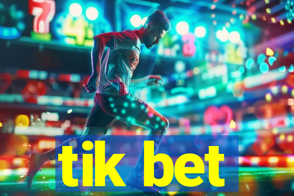 tik bet