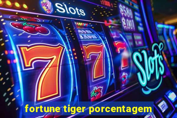 fortune tiger porcentagem