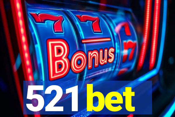 521 bet