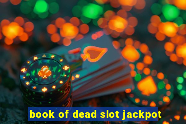 book of dead slot jackpot