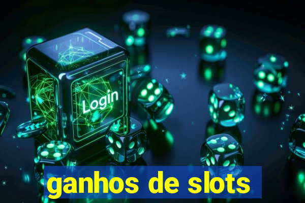 ganhos de slots