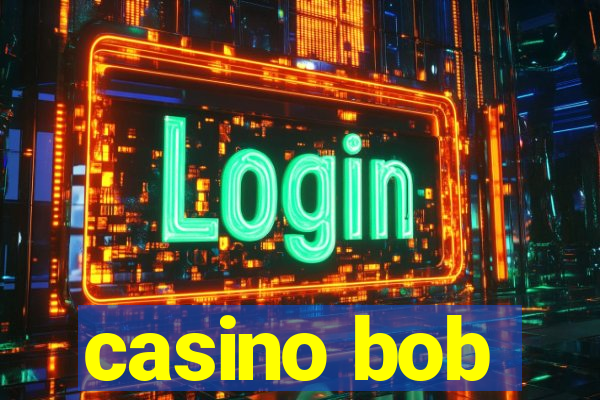 casino bob