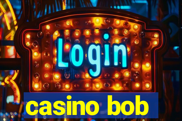 casino bob