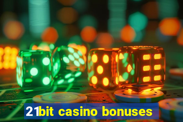 21bit casino bonuses