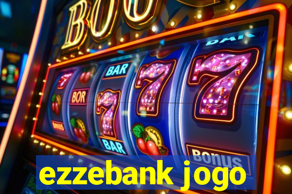 ezzebank jogo