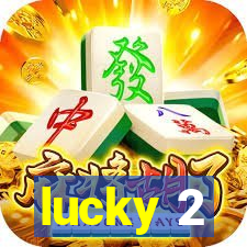 lucky 2