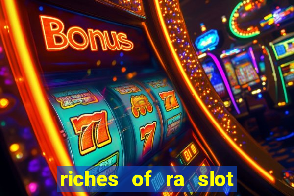 riches of ra slot slot free play