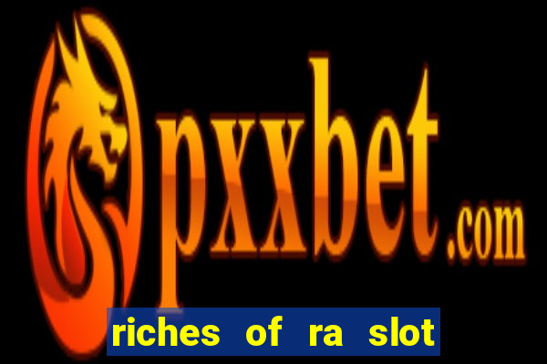 riches of ra slot slot free play