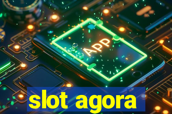 slot agora