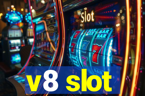 v8 slot